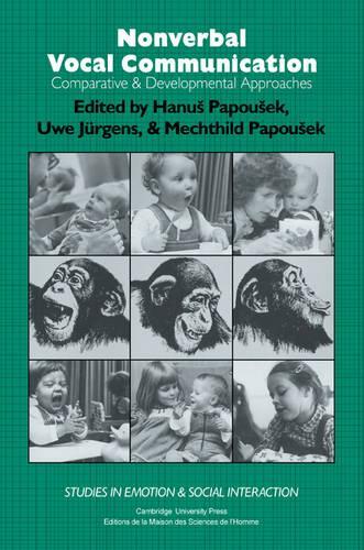 Nonverbal Vocal Communication: Comparative and Developmental Approaches(Studies in Emotion and Social Interaction)
