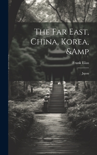 Far East, China, Korea, & Japan
