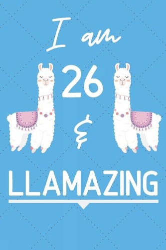 I Am 26 And Llamazing