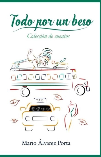 Todo Por un Beso: Colección de Cuentos