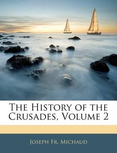 The History of the Crusades, Volume 2: (English)