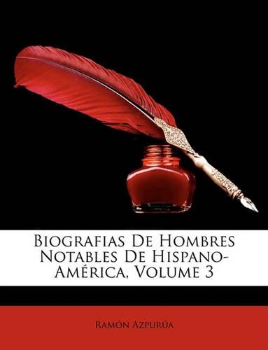 Biografias de Hombres Notables de Hispano-Amrica, Volume 3: (Spanish)