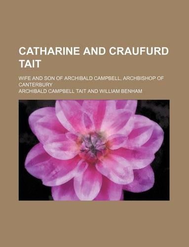 Catharine and Craufurd Tait; Wife and Son of Archibald Campbell, Archbishop of Canterbury