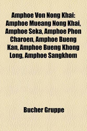Amphoe Von Nong Khai: Amphoe Mueang Nong Khai, Amphoe Seka, Amphoe Phon Charoen, Amphoe Bueng Kan, Amphoe Bueng Khong Long, Amphoe Sangkhom(German)