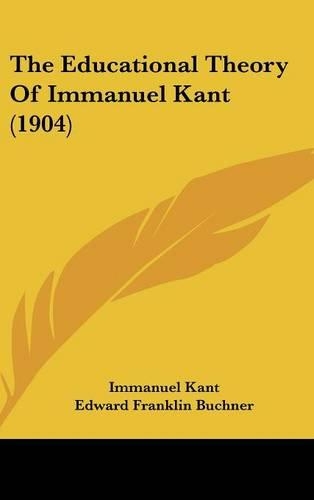 The Educational Theory Of Immanuel Kant (1904): (English)