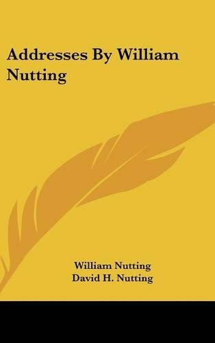 Addresses by William Nutting