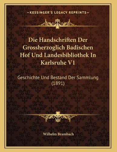 Die Handschriften Der Grossherzoglich Badischen Hof Und Landesbibliothek In Karlsruhe V1