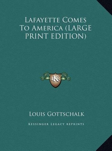 Lafayette Comes To America (LARGE PRINT EDITION)