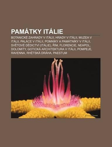 Pamatky Italie: Botanicke Zahrady V Italii, Hrady V Italii, Muzea V Italii, Palace V Italii, Pomniky a Pamatniky V Italii(Czech)