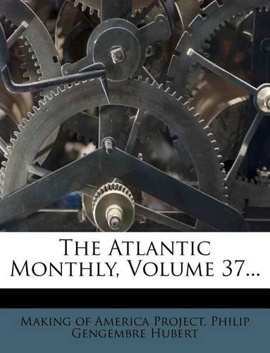 The Atlantic Monthly, Volume 37...