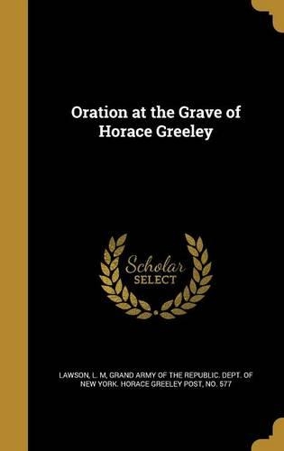 Oration at the Grave of Horace Greeley
