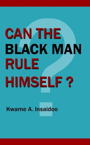 Can The Black Man Rule Himself?: (English)