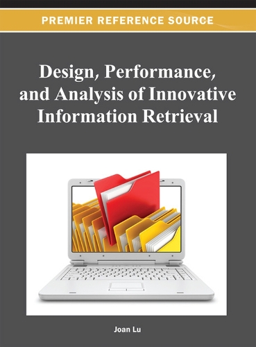 Design, Performance, and Analysis of Innovative Information Retrieval: (Advances in Data Mining and Database Management)