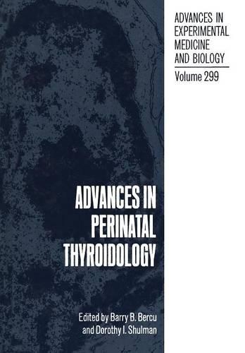 Advances in Perinatal Thyroidology: (299 Advances in Experimental Medicine and Biology)