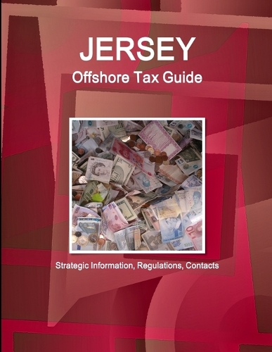 Jersey Offshore Tax Guide: Strategic Information, Regulations, Contacts