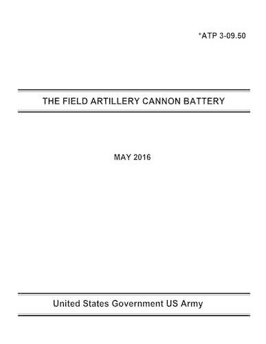 Army Techniques Publication ATP 3-09.50 THE FIELD ARTILLERY CANNON BATTERY MAY 2016: (English)