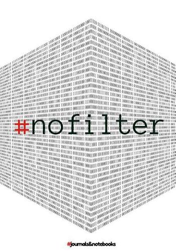 # no filter: : Hashtag journal to write in, Millennials Diary, Notebook for men & women (funny, Millennials, humor, mindfulness, sarcastic, bullshit)