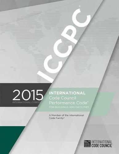 International Code Council Performance Code for Buildings and Facilities: (International Code Council Performance Code for Buildings and Facilities)