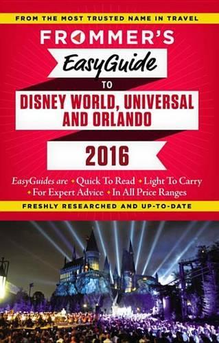 Frommer's Easyguide to Disney World, Universal and Orlando 2016: (Easy Guides)