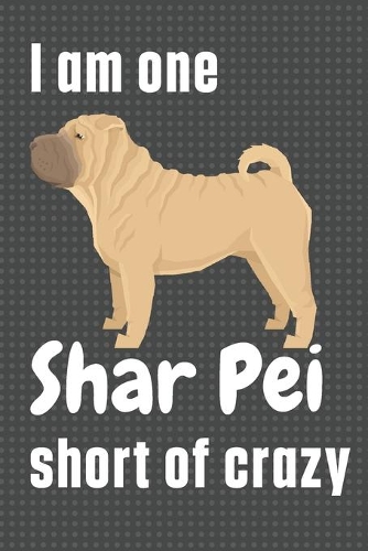 I am one Shar Pei short of crazy