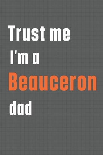 Trust me I'm a Beauceron dad