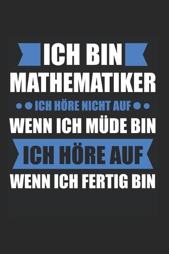 Ich BIn Mathematiker Ich Höre Nicht Auf Wenn Ich Müde Bin Ich Höre Auf Wenn Ich Fertig Bin: Mathe & Fibonacci Notizbuch 6'x9' Liniert Geschenk für Physik & Student