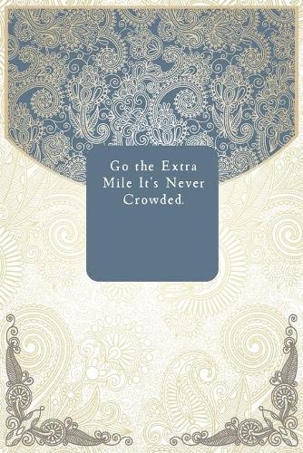 Go the Extra Mile It's Never Crowded.