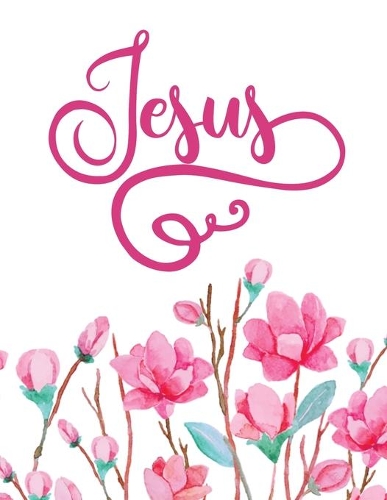 Jesus: Christian Notebook: 8.5"x11" Composition Notebook with Christian Quote: Inspirational Gifts for Religious Men & Women (Christian Notebooks)