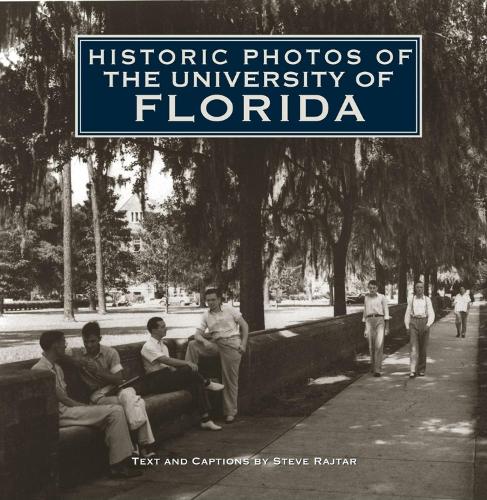 Historic Photos of the University of Florida: (Historic Photos)