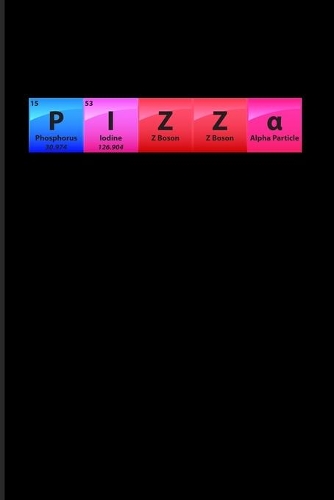 P I Z Z a: Periodic Table Of Elements 2020 Planner - Weekly & Monthly Pocket Calendar - 6x9 Softcover Organizer - For Teachers & Students Fans