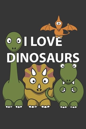 I Love Dinosaurs Notebook