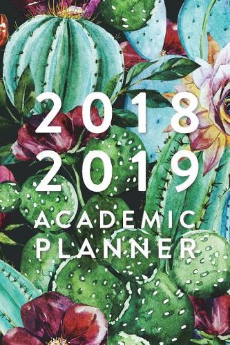 2018 2019 Academic Planner, Daily Monthly & Weekly Academic Student Planner - 2018-2019: Cactus Floral, August 2018 - July 2019, 6" x 9"(Academic Student Planner with Monthly, Daily, Weekly View fo)