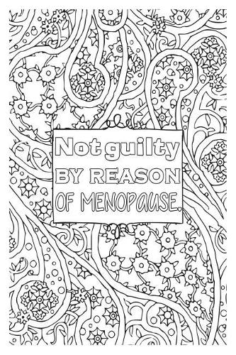 Not Guilty by Reason of Menopause: 6x9 Wide Ruled Notebook, Funny Ruled Paper Composition Book - Unique Inspirational Menopausal Joke Book, Diary Journal for Friend or Family Member -