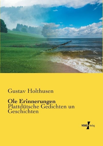 Ole Erinnerungen: Plattdütsche Gedichten un Geschichten(German)