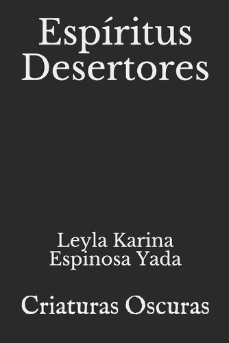 Espíritus Desertores: Criaturas Oscuras
