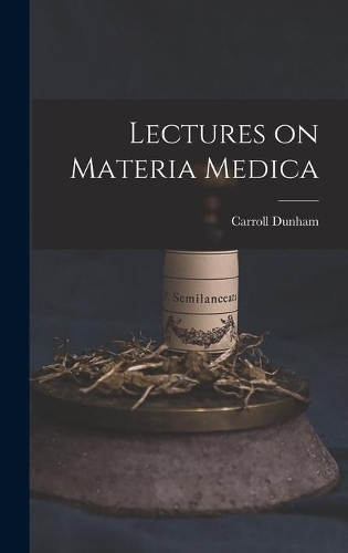 Lectures on Materia Medica