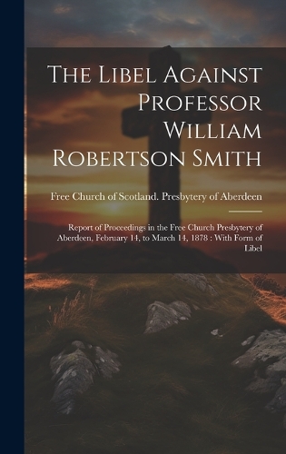 The Libel Against Professor William Robertson Smith