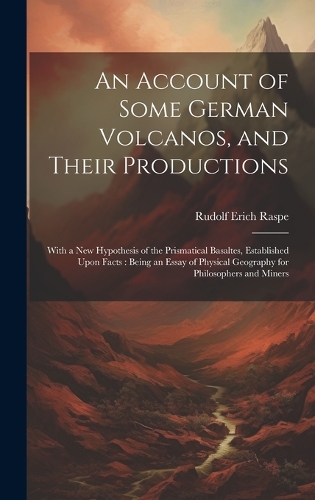 An Account of Some German Volcanos, and Their Productions