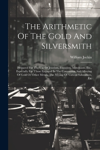 The Arithmetic Of The Gold And Silversmith