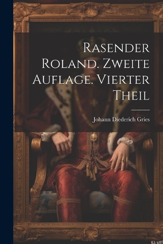 Rasender Roland. Zweite Auflage. Vierter Theil