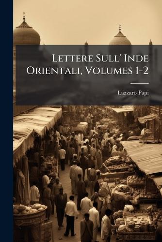 Lettere Sull' Inde Orientali, Volumes 1-2