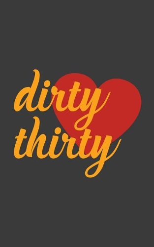 Dirty Thirty
