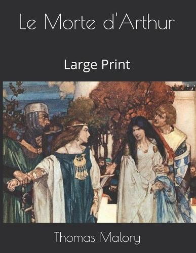 Le Morte d'Arthur: Large Print