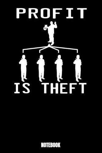 Profit Is Theft Notebook: Journal Gift ( 6 x 9 - 110 blank pages)