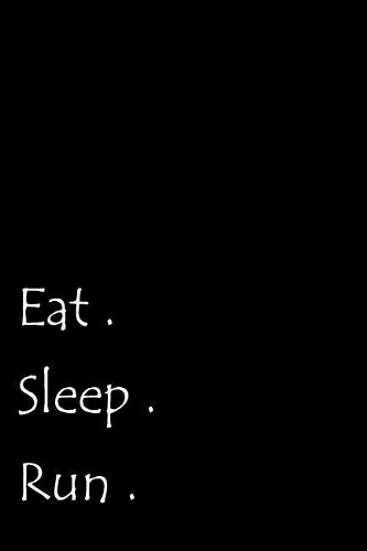Eat. Sleep. Run.