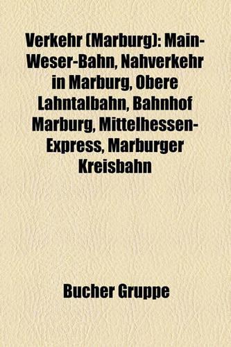 Verkehr (Marburg): Main-Weser-Bahn, Nahverkehr in Marburg, Obere Lahntalbahn, Bahnhof Marburg, Mittelhessen-Express, Marburger Kreisbahn(German)