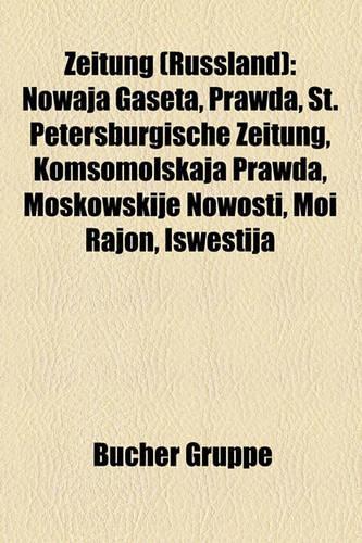 Zeitung (Russland): Nowaja Gaseta, Moskowskije Nowosti, Prawda, Komsomolskaja Prawda, St. Petersburgische Zeitung, Moi Rajon, Iswestija(German)