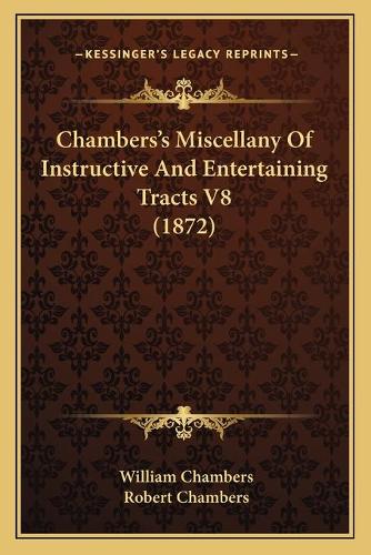Chambers's Miscellany Of Instructive And Entertaining Tracts V8 (1872)