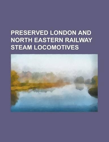 Preserved London and North Eastern Railway Steam Locomotives