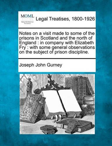 Notes on a Visit Made to Some of the Prisons in Scotland and the North of England